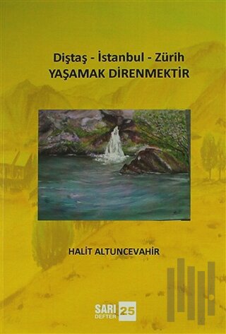 Sarı Defter 25: Yaşamak Direnmektir