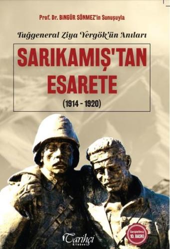 Sarıkamış'tan Esarete 1914-1920: Tuğgeneral Ziya Yergök'ün Anıları