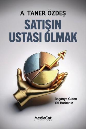 Satışın Ustası Olmak - Başarıya Giden Yol Haritanız