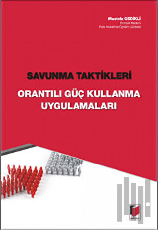 Savunma Taktikleri - Orantılı Güç Kullanma Uygulamaları