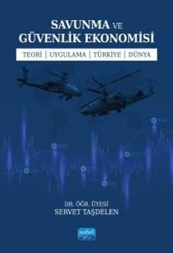 Savunma ve Güvenlik Ekonomisi - Teori - Uygulama - Türkiye - Dünya | K