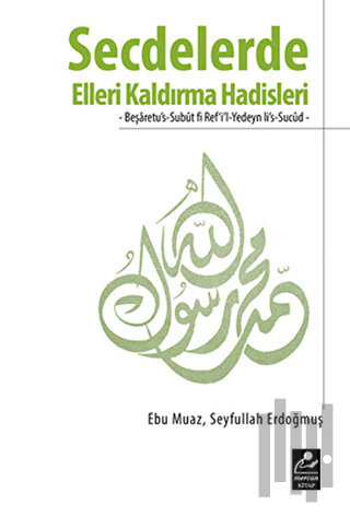 Secdelerde Elleri Kaldırma Hadisleri | Kitap Ambarı