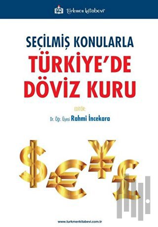 Seçilmiş Konularla Türkiye’de Döviz Kuru