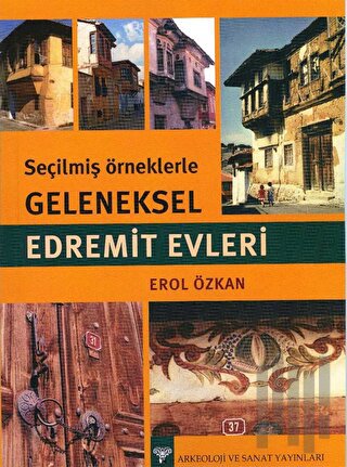Seçilmiş Örneklerle Geleneksel Edremit Evleri