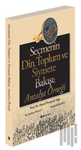 Seçmenin Din, Toplum ve Siyasete Bakışı; Antalya Örneği