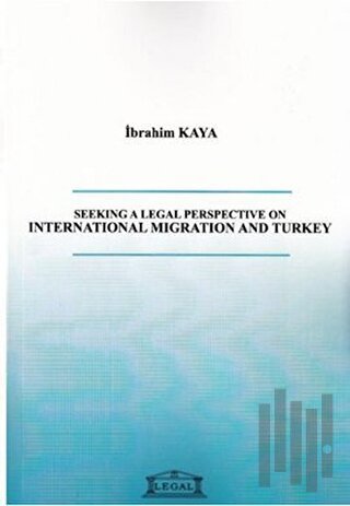 Seeking a Legal Perspective on İnternational Migration and Turkey