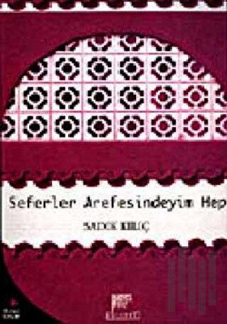 Seferler Arefesindeyim Hep | Kitap Ambarı