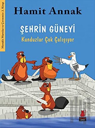 Şehrin Güneyi - Kunduzlar Çok Çalışıyor