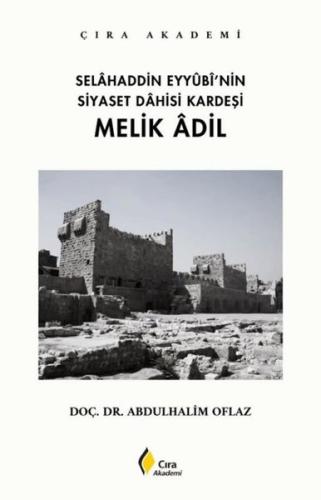 Selahaddin Eyyubi'nin Siyaset Dahisi Kardeşi: Melik Adil