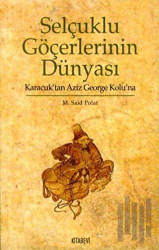 Selçuklu Göçerlerinin Dünyası