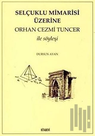 Selçuklu Mimarisi Üzerine Orhan Cezmi Tuncer ile Söyleşi | Kitap Ambar