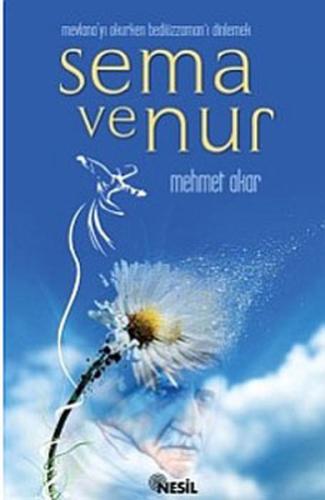 Sema ve Nur Mevlana'yı Okurken Bediüzzaman'ı Dinlemek | Kitap Ambarı