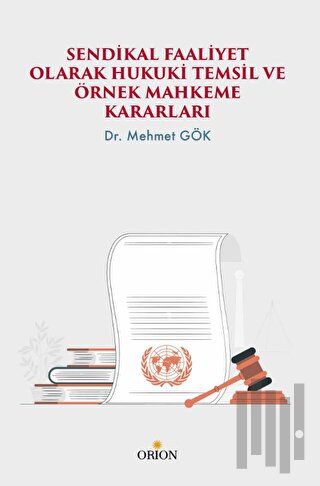 Sendikal Faaliyet Olarak Hukuki Temsil Ve Örnek Mahkeme Kararları | Ki
