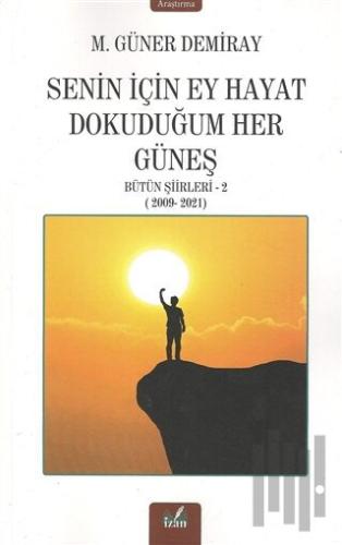 Senin İçin Ey Hayat Dokunduğum Her Güneş