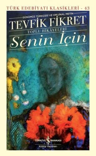 Senin İçin - Toplu Hikayeleri - Günümüz Türkçesi ve Orijinal Metin (Ciltli)