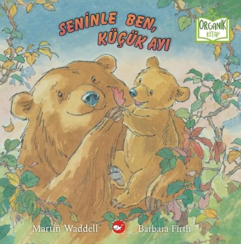 Seninle Ben, Küçük Ayı - Organik Kitap (Ciltli)