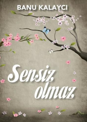 Sensiz Olmaz | Kitap Ambarı