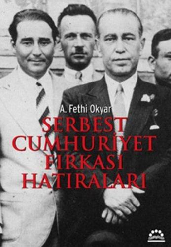 Serbest Cumhuriyet Fırkası Hatıraları | Kitap Ambarı