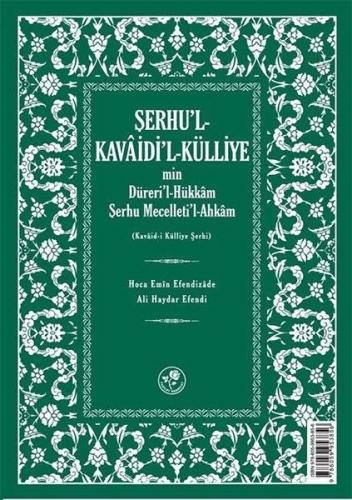 Şerhu'l - Kavaidi'l - Külliye Min Dürerül - Hükkam Şerhu Mecelleti'l-A