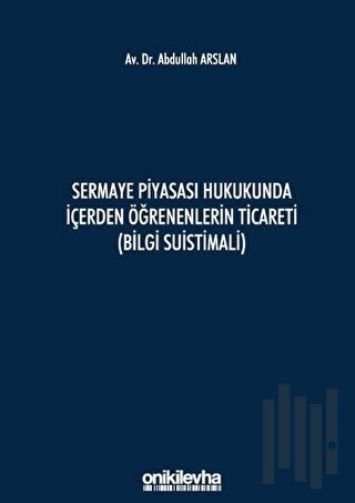 Sermaye Piyasası Hukukunda İçerden Öğrenenlerin Ticareti (Bilgi Suisti