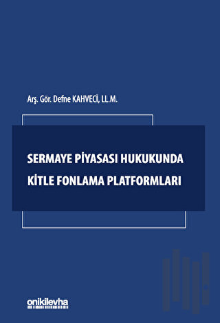 Sermaye Piyasası Hukukunda Kitle Fonlama Platformları