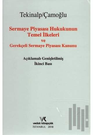 Sermaye Piyasası Hukukunun Temel İlkeleri ve Gerekçeli Sermaye Piyasası Kanunu (Ciltli)