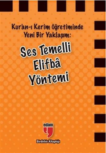 Kur'an-ı Kerim Öğretiminde Yeni Bir Yaklaşım: Ses Temelli Elifba Yönte