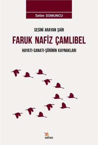 Sesini Arayan Şair Faruk Nafiz Çamlıbel Hayatı-Sanatı-Şiirinin Kaynakları