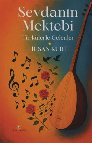 Sevdanın Mektebi - Türkülerle Gelenler | Kitap Ambarı