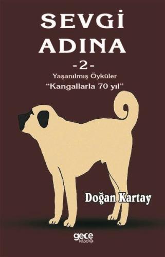 Sevgi Adına 2 Yaşanılmış Öyküler-Kangallarla 70 Yıl