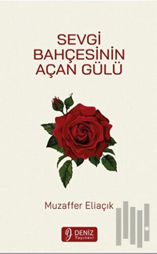 Sevgi Bahçesinin Açan Gülü | Kitap Ambarı