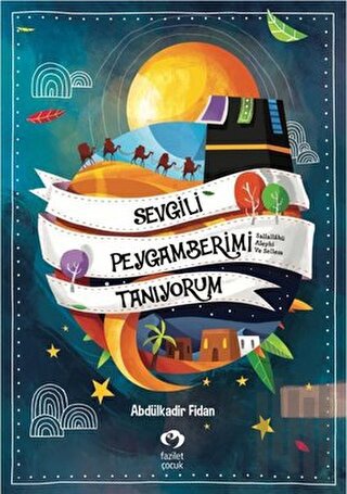 Sevgili Peygamberimi Tanıyorum (Ciltli) | Kitap Ambarı