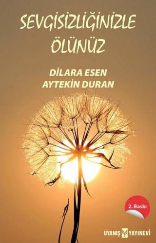 Sevgisizliğinizle Ölünüz | Kitap Ambarı