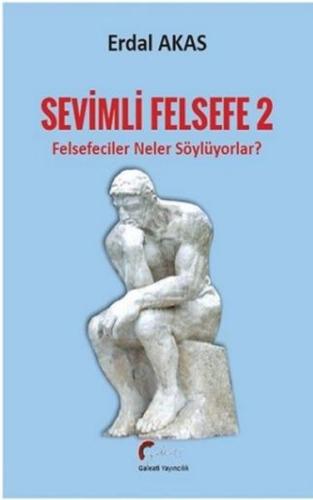 Sevimli Felsefe 2 - Felsefeciler Neler Söylüyorlar?