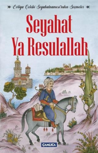 Seyahat Ya Resulallah-Evliya Çelebi Seyahatnamesinden Seçmeler | Kitap