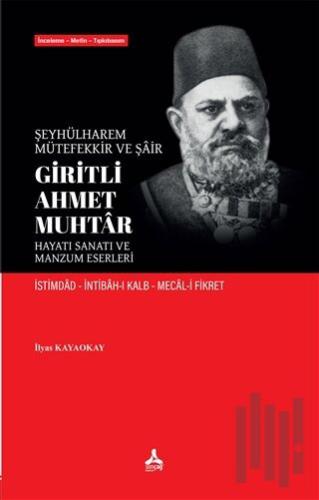 Şeyhülharem, Mütefekkir ve Şair Giritli Ahmet Muhtar - Hayatı Sanatı ve Manzum Eserleri
