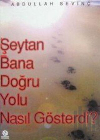 Şeytan Bana Doğru Yolu Nasıl Gösterdi? | Kitap Ambarı