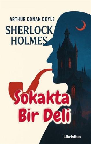 Sherlock Holmes - Sokakta Bir Deli | Kitap Ambarı