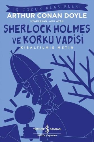 Sherlock Holmes ve Korku Vadisi - Kısaltılmış Metin - İş Çocuk Klasikleri