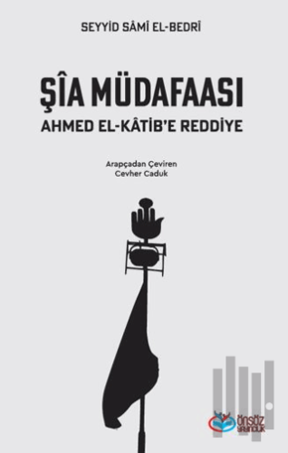 Şia Müdafaası Ahmet el-Katib’e Reddiye