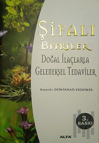Şifalı Bitkiler Doğal İlaçlarla Geleneksel Tedaviler