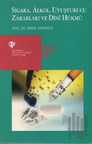 Sigara, Alkol, Uyuşturucu Zararları ve Dini Hükmü