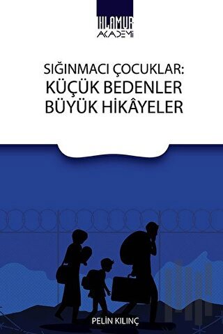 Sığınmacı Çocuklar: Küçük Bedenler Büyük Hikayeler
