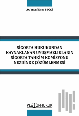 Sigorta Hukukundan Kaynaklanan Uyuşmazlıkların Sigorta Tahkim Komisyonu Nezdinde Çözümlenmesi