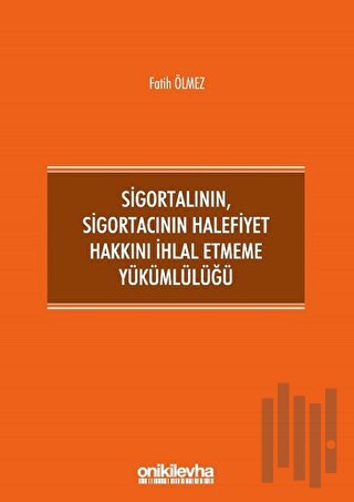 Sigortalının,Sigortacının Halefiyet Hakkını İhlal Etmeme Yükümlülüğü (Ciltli)