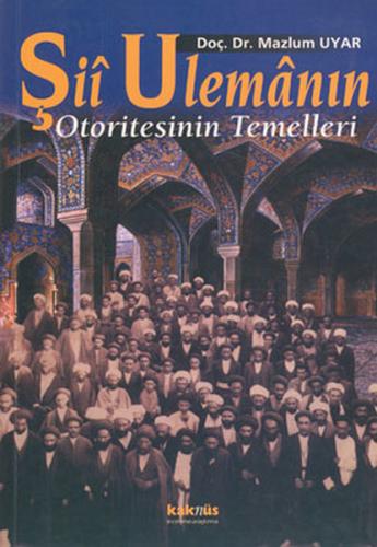 Şii Ulemanın Otoritesinin Temelleri | Kitap Ambarı
