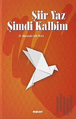 Şiir Yaz Şimdi Kalbim