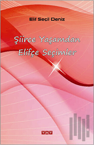 Şiirce Yaşamdan Elifçe Seçimler | Kitap Ambarı