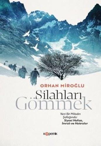 Silahları Gömmek - Yeni Bir Miladın Şafağında: Siyasi Hafıza İmralı ve Hatıralar