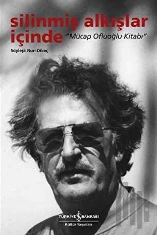 Silinmiş Alkışlar İçinde - Mücap Ofluoğlu Kitabı